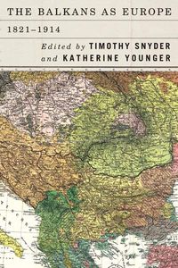 Bild vom Artikel The Balkans as Europe, 1821-1914 vom Autor Timothy Snyder