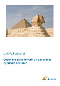 Produktbild: Gegen die Zahlenmystik an der gro&szlig;en Pyramide bei Gizeh