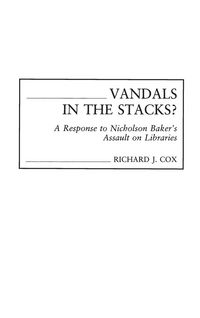 Produktbild: Vandals in the Stacks? A Response to Nicholson Baker's Assault on Libraries