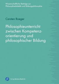 Produktbild: Philosophieunterricht zwischen Kompetenzorientierung und philosophischer Bildung