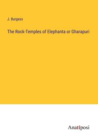 Produktbild: The Rock-Temples of Elephanta or Gharapuri