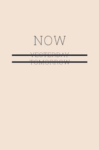 Produktbild: NOW &ndash; Not yesterday, tomorrow &ndash; Mach es jetzt: Lebe im Hier und Jetzt