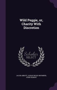 Produktbild: Wild Peggie, or, Charity With Discretion