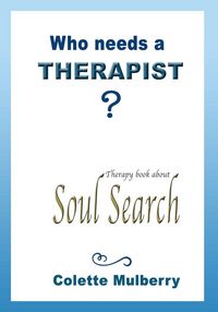 Produktbild: Therapy book about Soul Search. Who needs a Therapist?