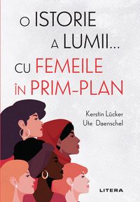 Produktbild: O istorie a lumii... cu femeile in prim-plan