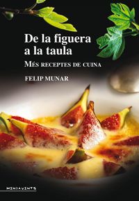 Produktbild: De la figuera a la taula : M&eacute;s receptes de cuina