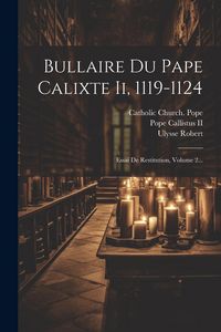 Produktbild: Bullaire Du Pape Calixte Ii, 1119-1124: Essai De Restitution, Volume 2...