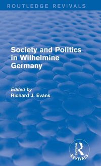Produktbild: Society and Politics in Wilhelmine Germany (Routledge Revivals)