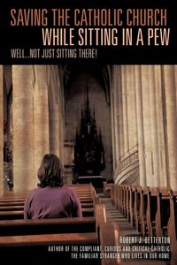 Produktbild: Saving The Catholic Church While Sitting In A Pew
