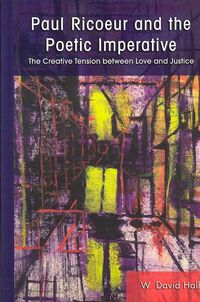 Bild vom Artikel Paul Ricoeur and the Poetic Imperative: The Creative Tension Between Love and Justice vom Autor W. David Hall