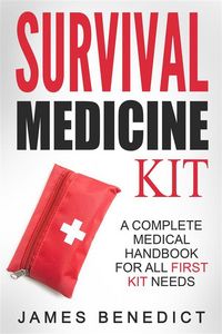 Produktbild: Survival Medicine Kit: A Complete Medical Handbook For All First Kit Needs