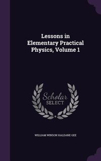 Produktbild: Lessons in Elementary Practical Physics, Volume 1