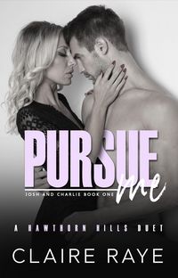 Produktbild: Pursue Me: Josh & Charlie #1 (Hawthorn Hills Duet Series, #7)