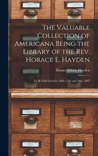Produktbild: The Valuable Collection of Americana Being the Library of the Rev. Horace E. Hayden