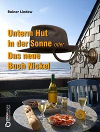 Bild vom Artikel Unterm Hut in der Sonne oder Das neue Buch Nickel vom Autor Rainer Lindow