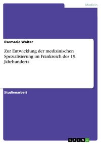 Produktbild: Zur Entwicklung der medizinischen Spezialisierung im Frankreich des 19. Jahrhunderts