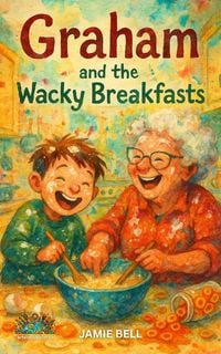 Produktbild: Graham and the Wacky Breakfasts (Where Dignity Grows, #3)