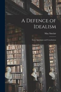 Produktbild: A Defence of Idealism: Some Questions and Conclusions