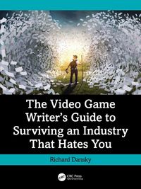 Produktbild: The Video Game Writer's Guide to Surviving an Industry That Hates You