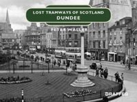 Produktbild: Lost Tramways of Scotland: Dundee