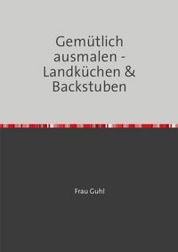 Produktbild: Gem&uuml;tlich ausmalen / Gem&uuml;tlich ausmalen - Landk&uuml;chen &amp; Backstuben