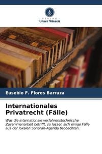 'Internationales Privatrecht (Fälle)' Von 'Eusebio F. Flores Barraza ...