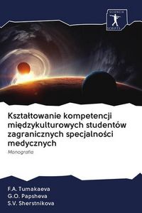 Produktbild: Kszta&iquest;towanie kompetencji mi&iquest;dzykulturowych student&oacute;w zagranicznych specjalno&iquest;ci medycznych