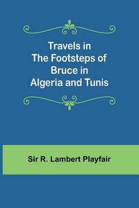 Produktbild: Travels in the footsteps of Bruce in Algeria and Tunis