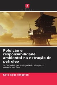 Produktbild: Polui&ccedil;&atilde;o e responsabilidade ambiental na extra&ccedil;&atilde;o de petr&oacute;leo