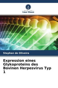 Produktbild: Expression eines Glykoproteins des Bovinen Herpesvirus Typ 1