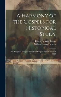 Produktbild: A Harmony of the Gospels for Historical Study; an Analytical Synopsis of the Four Gospels in the Version of 1881