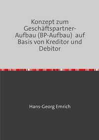 Produktbild: Konzept zum Gesch&auml;ftspartner-Aufbau (BP-Aufbau) auf Basis von Kreditor und Debitor