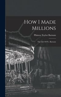 Produktbild: How I Made Millions: The Life Of P.t. Barnum