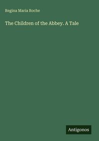 Produktbild: The Children of the Abbey. A Tale