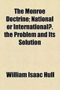 Produktbild: The Monroe Doctrine; National or International?. the Problem and Its Solution