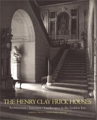 Produktbild: The Henry Clay Frick Houses: Architecture, Interiors, Landscapes in the Golden Era