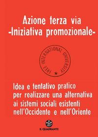 Produktbild: Azione terza via. Iniziativa promozionale. Idea e tentativo pratico per realizzare una alternativa ai sistemi sociali esistenti nell'Occidente e nell'Oriente