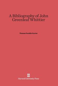 Produktbild: A Bibliography of John Greenleaf Whittier