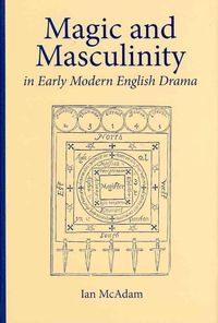 Produktbild: Mcadam, I: Magic and Masculinity in Early Modern English Dra