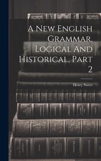 Produktbild: A New English Grammar, Logical And Historical, Part 2