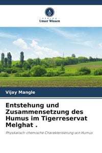 Produktbild: Entstehung und Zusammensetzung des Humus im Tigerreservat Melghat .