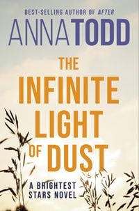 Bild vom Artikel The Infinite Light of Dust vom Autor Anna Todd