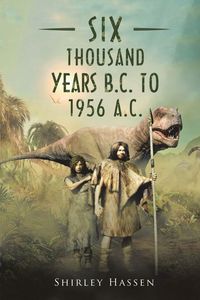 Produktbild: Six Thousand Years B.C. to 1956 A.C.