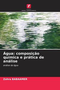 Produktbild: &Aacute;gua: composi&ccedil;&atilde;o qu&iacute;mica e pr&aacute;tica de an&aacute;lise