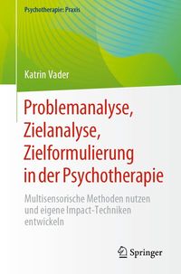 Produktbild: Problemanalyse, Zielanalyse, Zielformulierung in der Psychotherapie