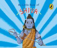 Produktbild: My Little Book of Shiva (Illustrated board books on Hindu mythology, Indian gods & goddesses for kids age 3+; A Puffin Original)