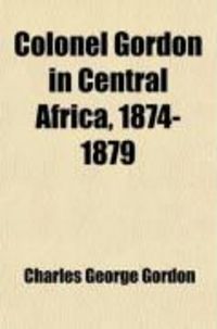 Produktbild: Colonel Gordon in Central Africa, 1874-1879