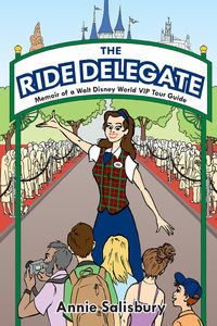 Produktbild: The Ride Delegate: Memoir of a Walt Disney World VIP Tour Guide