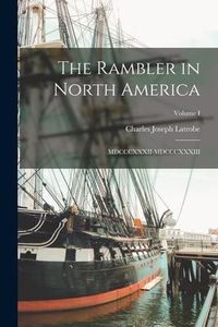 Produktbild: The Rambler in North America: MDCCCXXXII-MDCCCXXXIII; Volume I