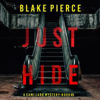 Produktbild: Just Hide (A Cami Lark FBI Suspense Thriller&mdash;Book 6)